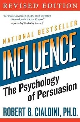 Influence: The Psychology of Persuasion by Robert B. Cialdini